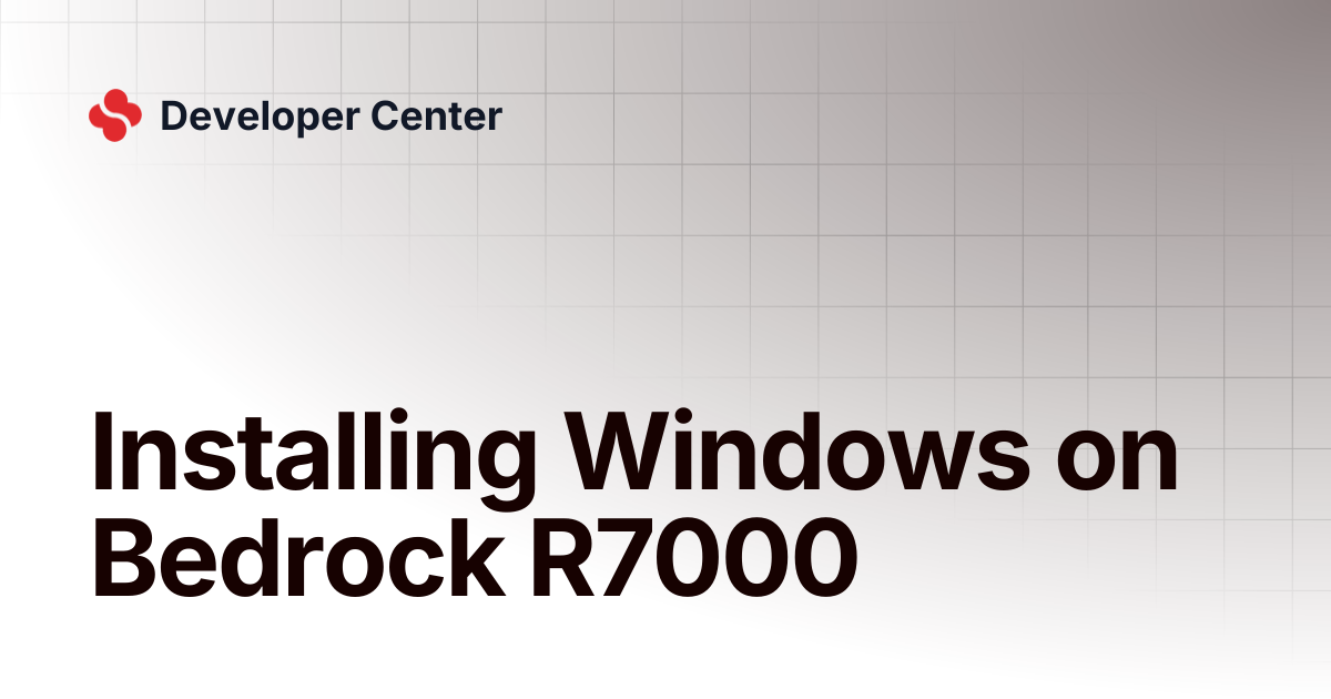 Installing Windows on Bedrock R7000 | Developer Center
