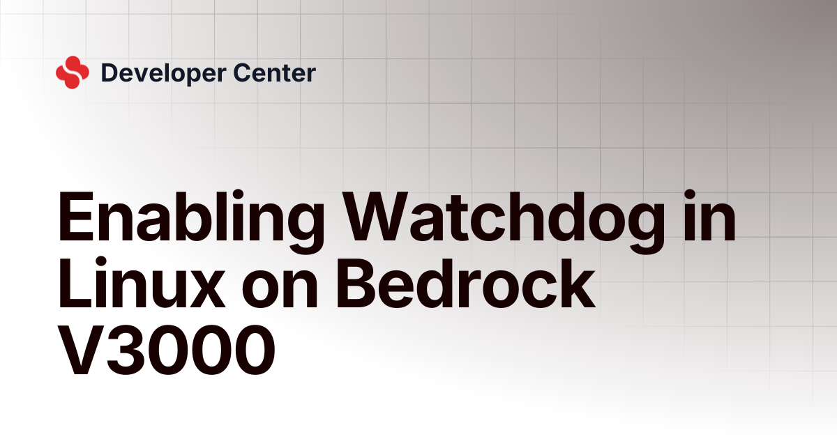 Enabling Watchdog in Linux on Bedrock V3000 | Developer Center