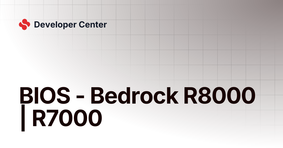 BIOS - Bedrock R8000 | R7000 | Developer Center