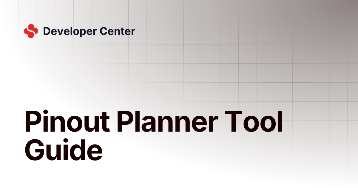 Pinout Planner Tool Guide | Developer Center