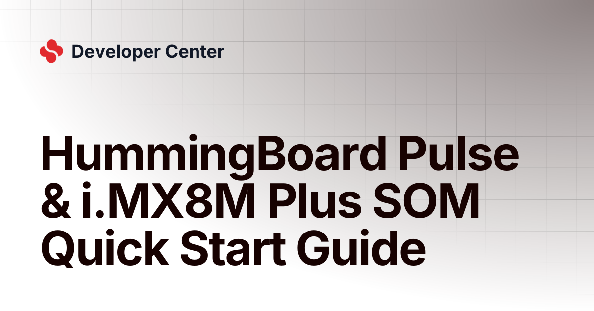 HummingBoard Pulse & i.MX8M Plus SOM Quick Start Guide | Developer Center