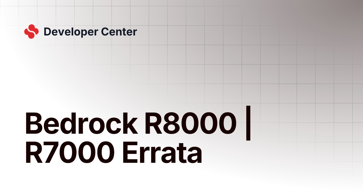 Bedrock R8000 | R7000 Errata | Developer Center