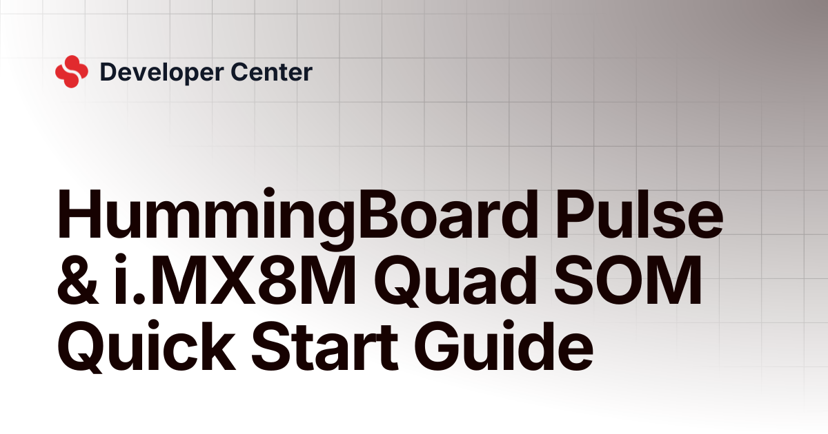HummingBoard Pulse & i.MX8M Quad SOM Quick Start Guide | Developer Center