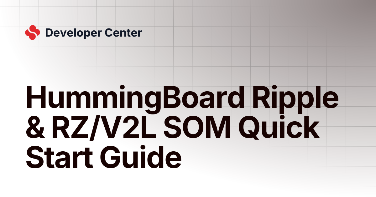 HummingBoard Ripple & RZ/V2L SOM Quick Start Guide | Developer Center
